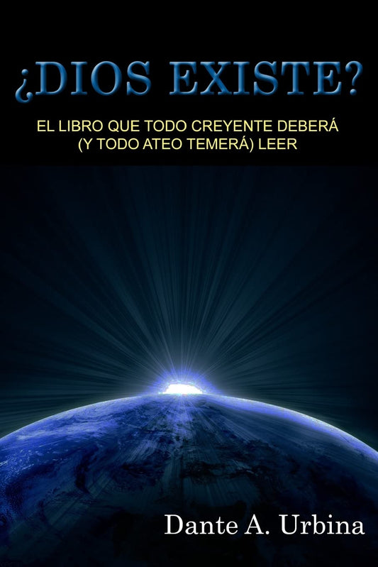 ¿Dios existe?: El libro que todo creyente deberá (y todo ateo temerá)