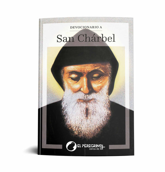 SAN CHARBEL RUEGA POR NOSOTROS: VIDA, NOVENA, ORACIONES Y DEVOCIONES (ESPAÑOL)